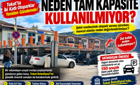 Tokat’ta İki Katlı Otoparklar Yeniden Gündemde: “Neden Tam Kapasite Kullanılmıyor?”